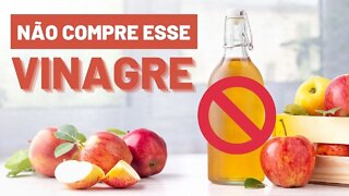 VINAGRE DE MAÇÃ: Aprenda a Escolher O MELHOR!