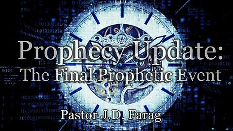 Prophecy Update: The Final Prophetic Event