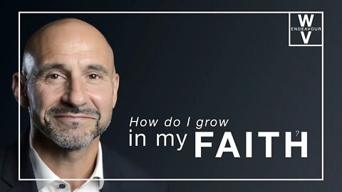 How Do I Grow In My Faith?