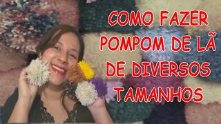 COMO FAZER POMPOM DE LÃ - MUITO SIMPLES I PASSO A PASSO