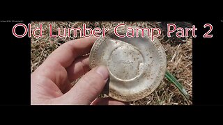 Lost Treasures 2021 Ep. 8 - 1891 Lumber Camp Part 2