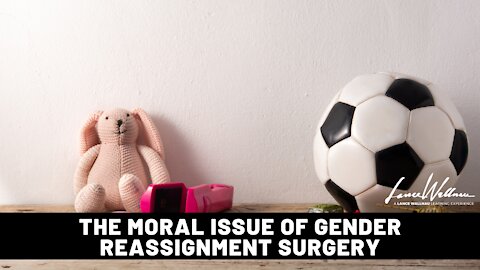 The Moral Issue Of Gender Reassignment Surgery | Lance Wallnau