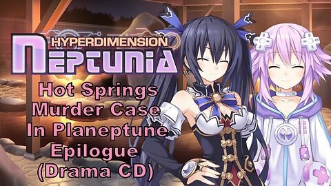 [Eng Sub] Hyperdimension Neptunia Hot springs Murder Case (Epilogue) (Visualized)