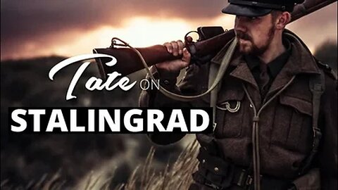 Andrew Tate on Stalingrad | September 25, 2018