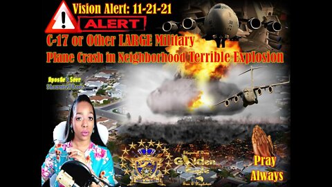 Prophetic Warning Vision:11-21-21 Large C-17 Military Plane crash in Major Neighborhood