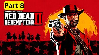 Red Dead Redemption 2 -- Part 8