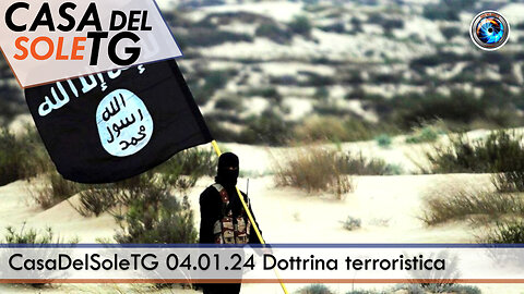 CasaDelSoleTG 04.01.24 Dottrina terroristica