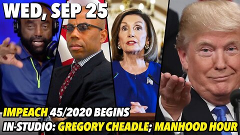 Wed, Sep 25: This is What Love Looks Like; Impeach 45 Begins; Gregory Cheadle Joins JLP In-Studio