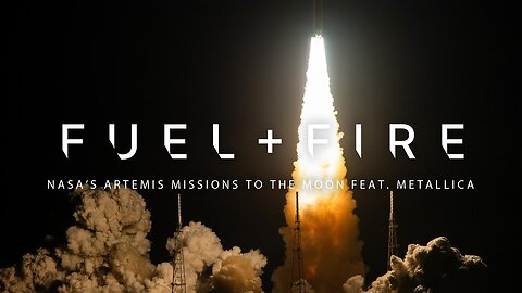 “Fuel” and Fire NASA’s Artemis Missions to the Moon, feat Metallica