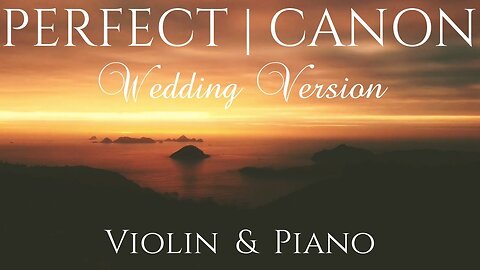 Ed Sheeran - Perfect (Wedding Version) | VIOLIN & PIANO Cover feat. Pachelbel's CANON