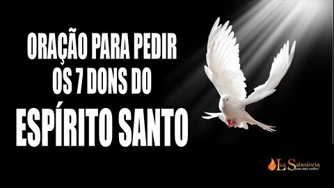 Oração para pedir os 7 DONS DO ESPÍRITO SANTO