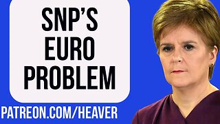 The Euro Could DESTROY Sturgeon’s SNP