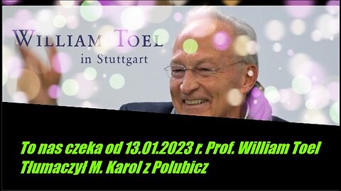 To nas czeka od 13.01.2023 r. Prof. William Toel po Polsku