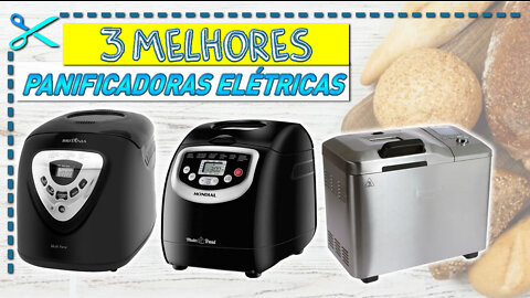 3 Melhores Panificadoras Elétricas