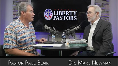 Liberty Pastors: Dr. Marc Newman & the Case for Life
