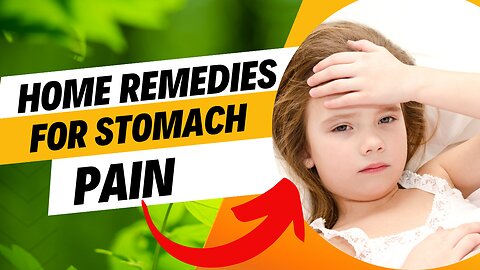 Home Remedies for Stomach Pain in Children.