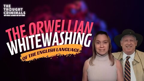 The Orwellian Whitewashing of the English Language