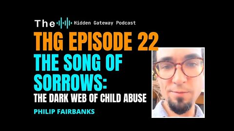 THG Episode 22: The Song of Sorrows: The Dark Web of Child Abuse