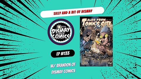 Silly and a Bit of Dismay-SeerNova Podcast Ep.133 W/ Dismay Comics
