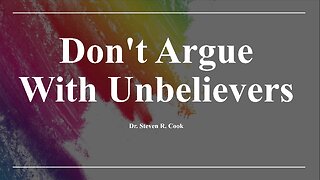 Don't Argue with Unbelievers