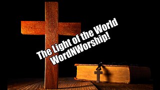 Light of the World. WordNWorship! May 19, 2023