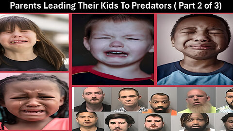 Parents leading their kids to sexual Predators (Part 2 of 3)
