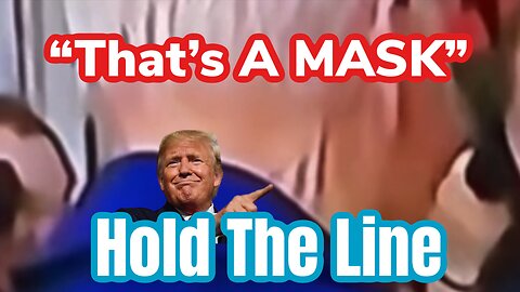 Hold The Line - “That’s A Mask” The Storm has arrived