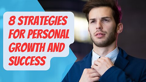 8 Essential Strategies for Personal Growth and Success | Transforming Your Life