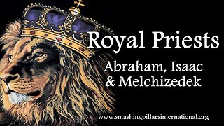 Royal Priests: Abraham, Isaac & Melchizedek