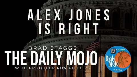 Alex Jones IS Right - The Daily Mojo 120823