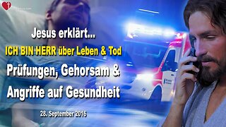 28.09.2016 ❤️ Ich bin Herr über Leben und Tod… Prüfungen, Gehorsam und Angriffe auf eure Gesundheit