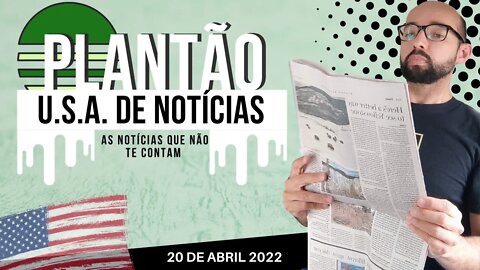 #20 PLANTÃO DE NOTÍCIAS U.S.A. 20 DE ABRIL DE 2022