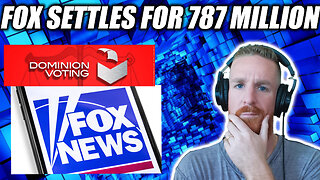 Fox Settled w/ Dominion for 787 MILLION... And Here's Why!
