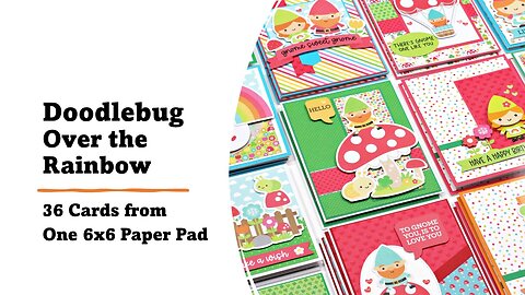 Doodlebug | Over the Rainbow | 36 Cards from one 6x6 paper pad