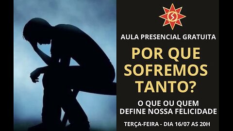 POR QUE SOFREMOS TANTO? - O QUE OU QUEM DEFINE NOSSA FELICIDADE