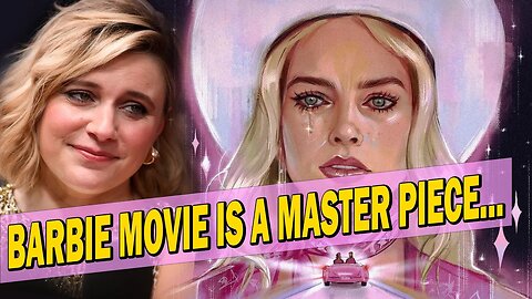 The Barbie Movie is a Master Piece...