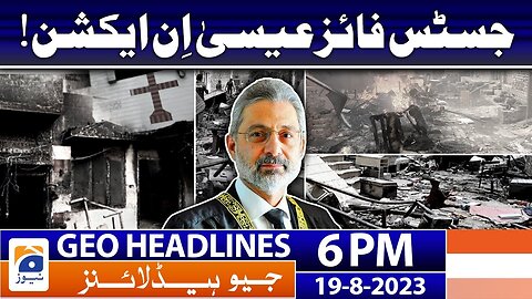 Geo News Headlines 6 PM - 𝐉𝐮𝐬𝐭𝐢𝐜𝐞 𝐅𝐚𝐞𝐳 𝐈𝐬𝐚 𝐢𝐧 𝐀𝐜𝐭𝐢𝐨𝐧 | 19 Aug 2023