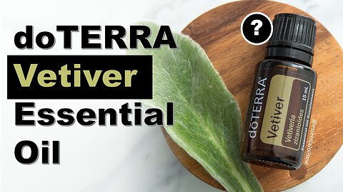 doTERRA Vetiver Essential Oil Benefits and Uses