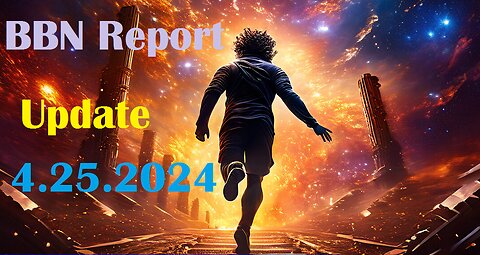 New BBN Report Video Update 4.25.2024