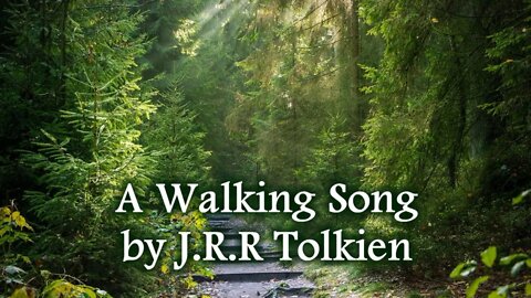 A Walking Song by J.R.R.Tolkien