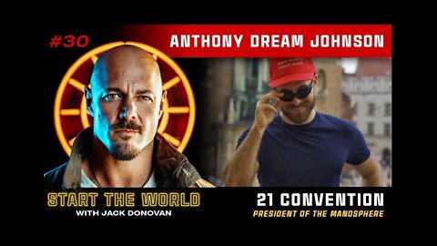 Anthony Dream Johnson - President of the #Manosphere | Start the World Podcast Ep. #30 @Jack Donovan
