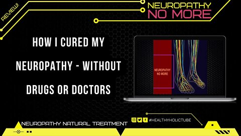 Neuropathy No More | Neuropathy Can Be Cured - Neuropathy Relief | Best Treatment For Neuropathy