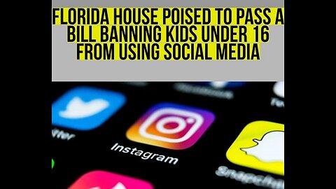 FLORIDA HOUSE TO BAN SOCIAL MEDIA FOR CHILDREN UNDER 16