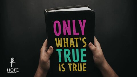 Only What’s True is True | Moment of Hope | Pastor Jeff Orluck