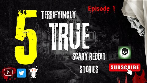 5 Terrifyingly True Scary Reddit Stories - Episode 1