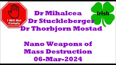 Dr Mihalcea Dr Stuckleberger Dr Thobjorn Mostad Nano Weapons of Mass Destruction 06-Mar-2024