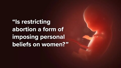 Is restricting abortion a form of imposing personal beliefs on women?