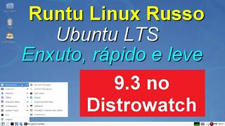 Runtu Linux Russo baseado no Ubuntu LTS Enxuto, rápido, leve e estável. Pontuação 9.3 no Distrowatch