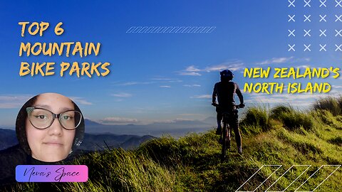 Top 6 Mountain Bike Parks- New Zealand's North Island