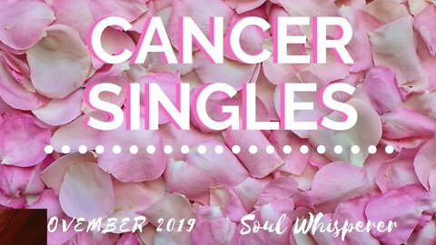 CANCER SINGLES: Well, Where Do You Want It To Go? * November